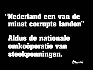 “Nederland een van de minst corrupte landen”. Aldus de nationale omkoöperatie van steekpenningen.