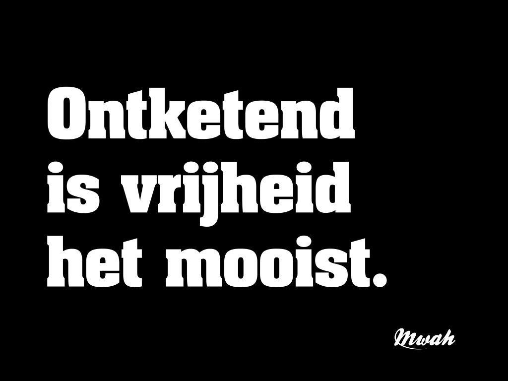 Ontketend is vrijheid het mooist.